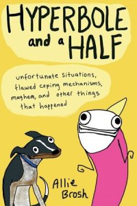 Allie Brosh's Hyperbole and a Half book cover